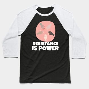 Resistance is Power Baseball T-Shirt